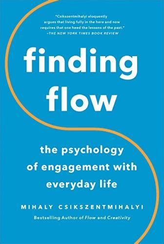  Finding Flow: The Psychology of Engagement With Everyday Life -  Unlocking Hidden Potential Through Everyday Mindfulness